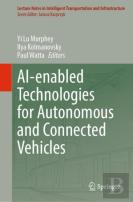 Ai-Enabled Technologies For Autonomous And Connected Vehicles