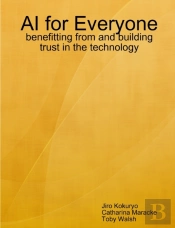 Ai For Everyone: Benefitting From And Building Trust In The Technology