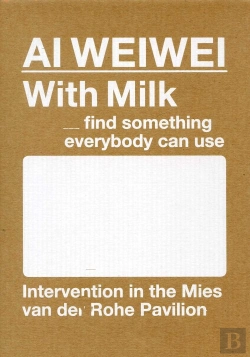 Bertrand.pt - Ai Wei Wei With Milk, Find Something Everybody Can Use /Anglais