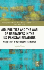 Aid, Politics And The War Of Narratives In The Us-Pakistan Relations