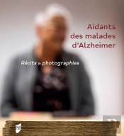 Aidants Des Malades D'Alzheimer : Récits Et Photographies