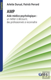 Aide Médico-Psychologique ; Un Métier À Découvrir, Des Professionnels À Reconnaître
