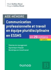 Aide-Mémoire : Communication Professionnelle Et Travail En Équipe Pluridisciplinaire En Essms ; En 29 Notions (3e Édition)