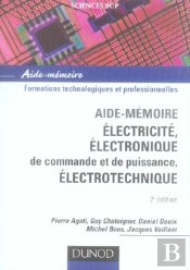 Aide-Mémoire Électricité ; Électronique De Commande Et De Puissance, Électrotechnique (2e Édition)