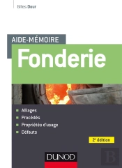 Aide-Memoire - Fonderie - 2e Ed - Alliages - Procedes - Proprietes D'Usage - Defauts