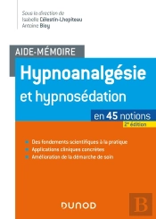 Aide-Mémoire : Hypnoanalgésie Et Hypnosédation ; En 45 Notions (2e Édition)