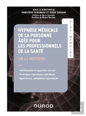 Aide-Mémoire : Hypnose Médicale De La Personne Âgée Pour Les Professionnels De La Santé : En 43 Notions