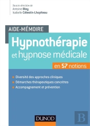 Aide-Mémoire : Hypnothérapie Et Hypnose Médicale En 57 Notions