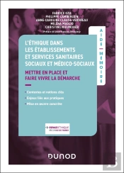 Aide-Mémoire : L'Éthique Dans Les Établissements Et Services Sanitaires, Sociaux Et Médico-Sociaux : Mettre En Place Et Faire Vivre La Démarche