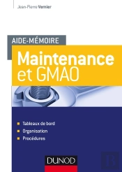 Aide-Memoire - Maintenance Et Gmao - Tableaux De Bord, Organisation, Procedures