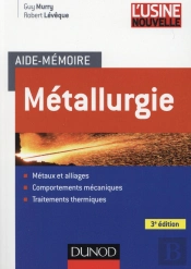 Aide-Mémoire Métallurgie (3e Édition) ; Métaux, Alliages, Propriétés
