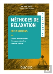 Aide-Memoire - Methodes De Relaxation - En 37 Notions - Aspects Methodologiques, Principales Indicat