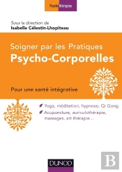 Aide-Mémoire : Soigner Avec Les Pratiques Psycho-Corporelles