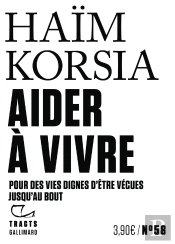 Aider À Vivre : Pour Des Vies Dignes D'Être Vécues Jusqu'Au Bout