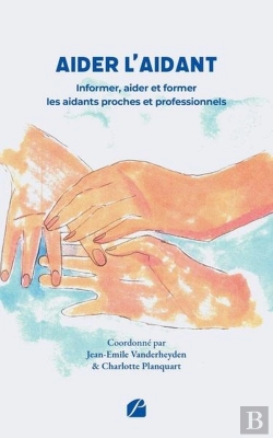 Bertrand.pt - Aider L'Aidant : Informer, Aider Et Former Les Aidants Proches Et Professionnels