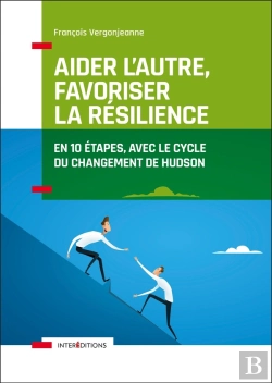 Bertrand.pt - Aider L'Autre, Favoriser La Résilience ; En 10 Etapes Avec Le Cycle Du Changement De Hudson