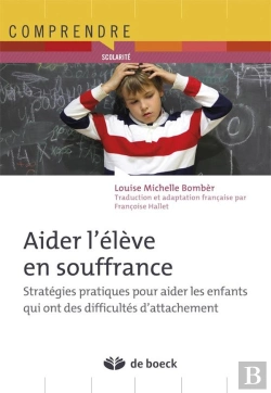 Bertrand.pt - Aider L'Élève En Souffrance ; Stratégies Pratiques Pour Aider Les Enfants Qui Ont Des Difficultés D'Attachement