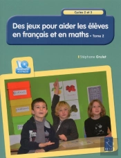 Aider Les Élèves En Français Et En Maths ; Cycle 2 Et 3 Tome 2