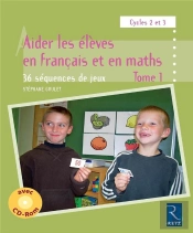 Aider Les Élèves En Français Et En Maths ; Cycles 2 Et 3 ; 36 Séquences De Jeux