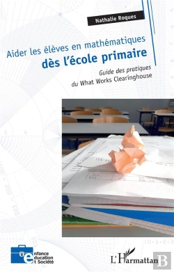 Bertrand.pt - Aider Les Élèves En Mathématiques Dès L'École Primaire : Guide Des Pratiques Du What Works Clearinghouse