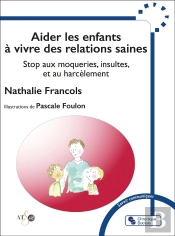 Aider Les Enfants À Vivre Des Relations Saines : Stop Aux Moqueries, Insultes Et Au Harcèlement