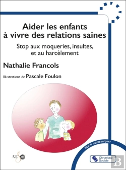 Bertrand.pt - Aider Les Enfants À Vivre Des Relations Saines : Stop Aux Moqueries, Insultes Et Au Harcèlement