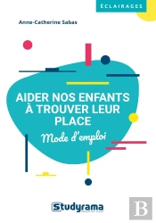 Aider Nos Enfants À Trouver Leur Place ; Mode D'Emploi