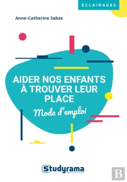 Bertrand.pt - Aider Nos Enfants À Trouver Leur Place ; Mode D'Emploi