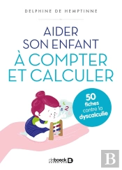 Aider Son Enfant À Compter Et Calculer ; 50 Fiches Contre La Dyscalculie