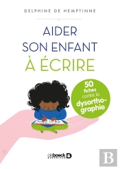 Aider Son Enfant À Écrire ; 50 Fiches Contre La Dysorthographie