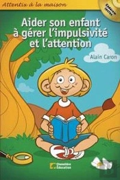 Aider Son Enfant A Gerer L'Impulsivite Et L'Attention