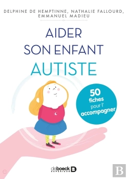 Bertrand.pt - Aider Son Enfant Autiste ; 50 Fiches Pour L'Accompagner