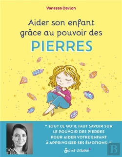 Bertrand.pt - Aider Son Enfant Grâce Au Pouvoir Des Pierres : Pour Aider Mon Enfant À Apprivoiser Ses Émotions