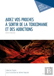 Aidez Vos Proches À Sortir De La Toxicomanie Et Des Addictions