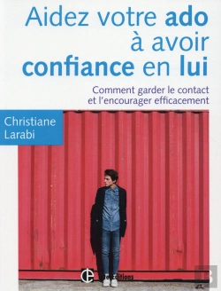 Bertrand.pt - Aidez Votre Ado À Avoir Confiance En Lui ; Comment Garder Le Contact Et L'Encourager Efficacement (3e Édition)