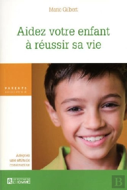 Bertrand.pt - Aidez Votre Enfant À Réussir Sa Vie ; Adoptez Une Attitude Constructive