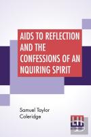 Aids To Reflection And The Confessions Of An Inquiring Spirit
