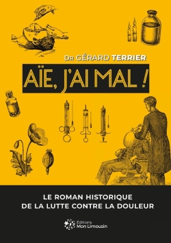 Bertrand.pt - Aïe, J'Ai Mal ! : Le Roman Historique De La Lutte Contre La Douleur