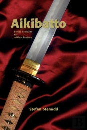 Aikibatto: Sword Exercises For Aikido St