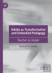 Aikido As Transformative And Embodied Pedagogy