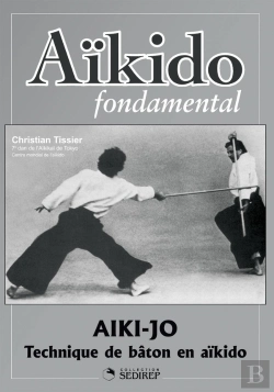 Bertrand.pt - Aikido Fondamental : Aiki-Jo Techniques De Baton