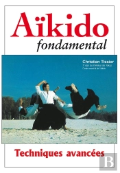 Aïkido Fondamental ; Techniques Avancées