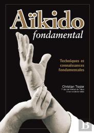 Aïkido Fondamental ; Techniques Et Connaissances Fondamentales