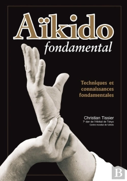 Bertrand.pt - Aïkido Fondamental ; Techniques Et Connaissances Fondamentales