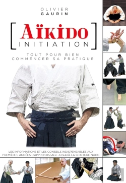 Bertrand.pt - Aïkido Initiation : Tout Pour Bien Commencer Sa Pratique