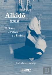 Aikidõ - O Gesto, a Palavra e o Espírito