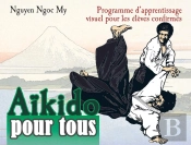 Aïkido Pour Tous Tome 2 ; Programme D'Apprentissage Visuel Pour Les Élèves Confirmés