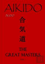 Aikido , The Great Masters Vol.1