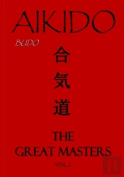 Aikido , The Great Masters Vol.1