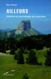 Ailleurs ; Histoire Et Sociologie Du Tourisme
